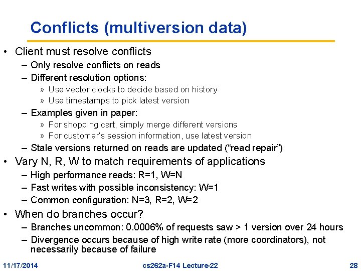 Conflicts (multiversion data) • Client must resolve conflicts – Only resolve conflicts on reads