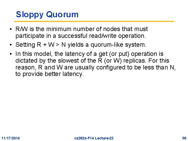 Sloppy Quorum • R/W is the minimum number of nodes that must participate in