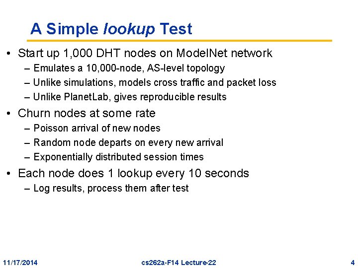 A Simple lookup Test • Start up 1, 000 DHT nodes on Model. Net