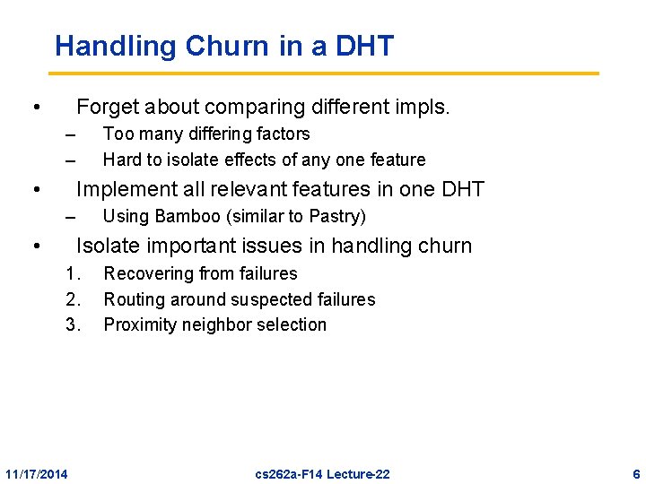 Handling Churn in a DHT • Forget about comparing different impls. – – •