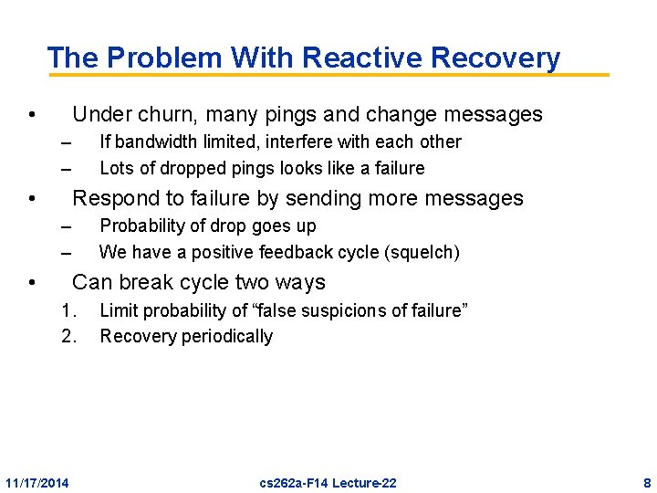 The Problem With Reactive Recovery • Under churn, many pings and change messages –