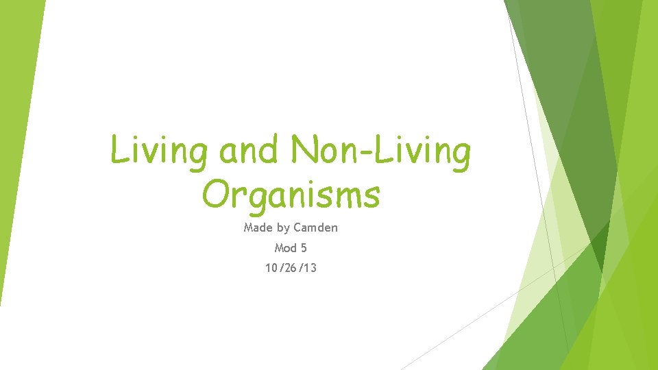 Living and Non-Living Organisms Made by Camden Mod 5 10/26/13 