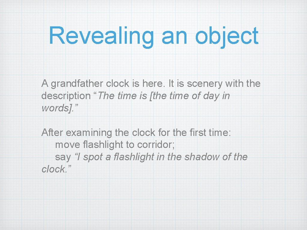 Revealing an object A grandfather clock is here. It is scenery with the description