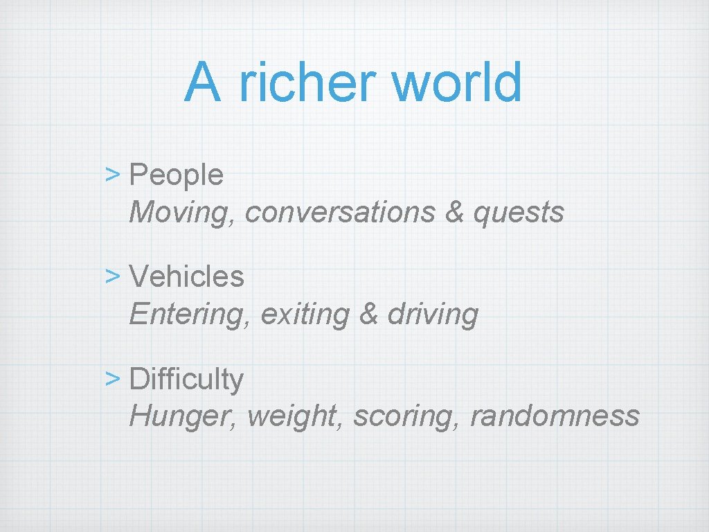 A richer world > People Moving, conversations & quests > Vehicles Entering, exiting &