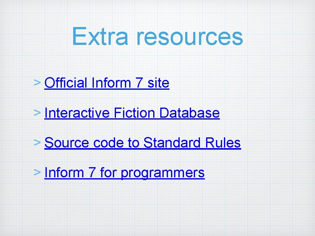 Extra resources > Official Inform 7 site > Interactive Fiction Database > Source code