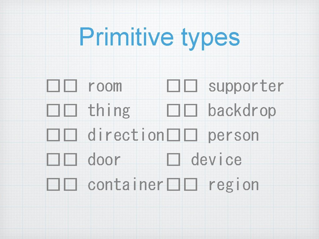 Primitive types �� �� �� room �� supporter thing �� backdrop direction�� person door