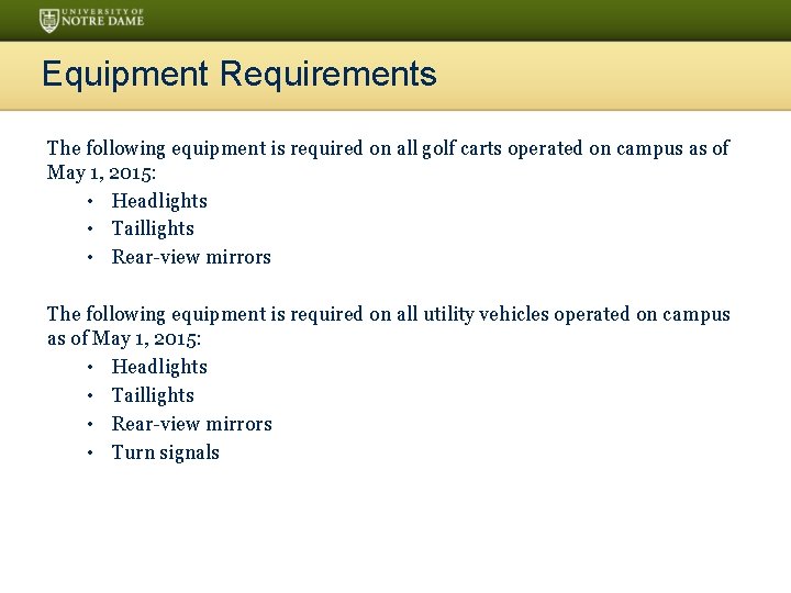 Equipment Requirements The following equipment is required on all golf carts operated on campus