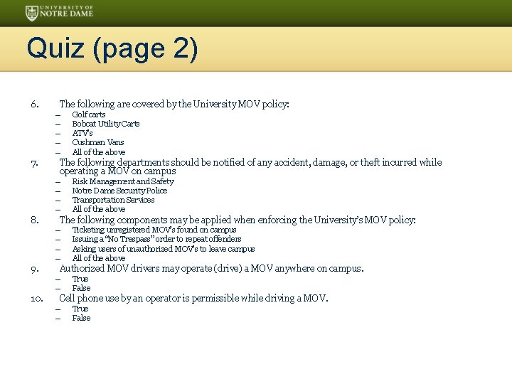 Quiz (page 2) 6. The following are covered by the University MOV policy: –