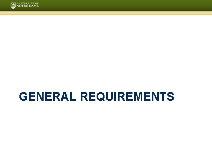 GENERAL REQUIREMENTS GENERAL REQUIREMENTS