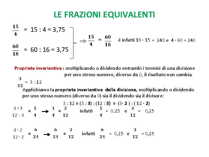 LE FRAZIONI EQUIVALENTI = 15 : 4 = 3, 75 = è infatti 16