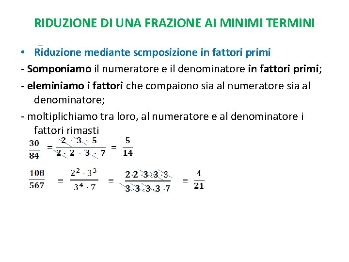 RIDUZIONE DI UNA FRAZIONE AI MINIMI TERMINI __ • Riduzione mediante scmposizione in fattori