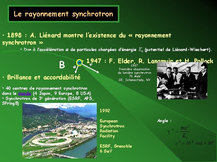 Le rayonnement synchrotron • 1898 : A. Liénard montre l’existence du « rayonnement synchrotron