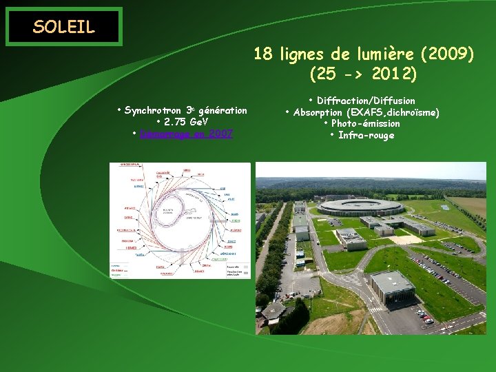 SOLEIL 18 lignes de lumière (2009) (25 -> 2012) • Synchrotron génération • 2.