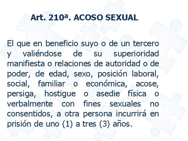 Art. 210ª. ACOSO SEXUAL El que en beneficio suyo o de un tercero y