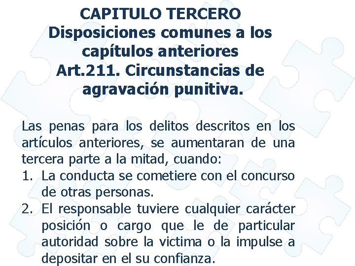 CAPITULO TERCERO Disposiciones comunes a los capítulos anteriores Art. 211. Circunstancias de agravación punitiva.