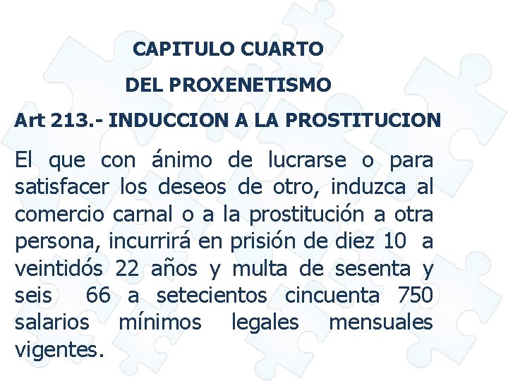 CAPITULO CUARTO DEL PROXENETISMO Art 213. - INDUCCION A LA PROSTITUCION El que con