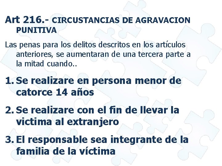 Art 216. - CIRCUSTANCIAS DE AGRAVACION PUNITIVA Las penas para los delitos descritos en