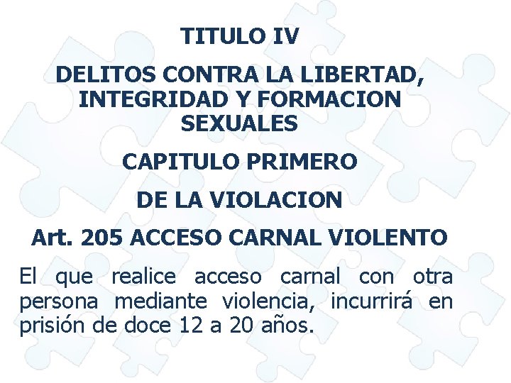 TITULO IV DELITOS CONTRA LA LIBERTAD, INTEGRIDAD Y FORMACION SEXUALES CAPITULO PRIMERO DE LA