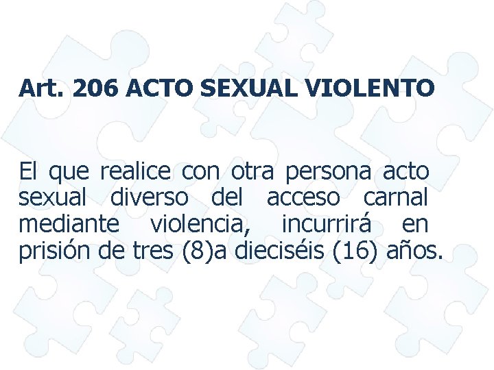 Art. 206 ACTO SEXUAL VIOLENTO El que realice con otra persona acto sexual diverso