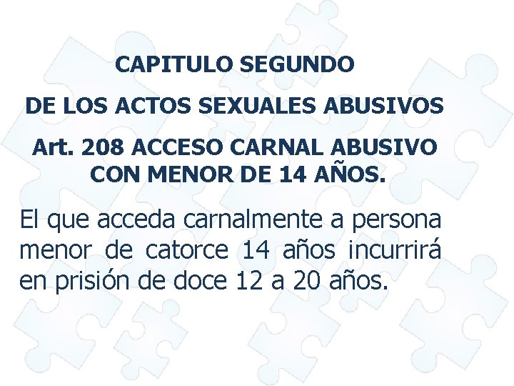 CAPITULO SEGUNDO DE LOS ACTOS SEXUALES ABUSIVOS Art. 208 ACCESO CARNAL ABUSIVO CON MENOR