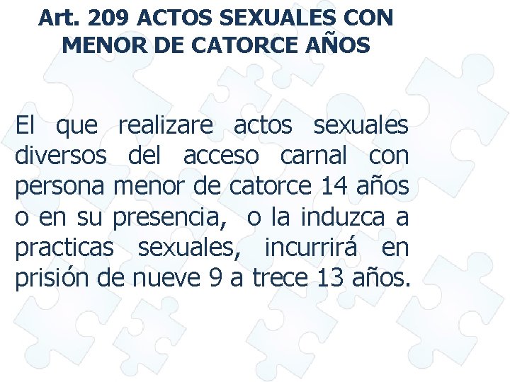 Art. 209 ACTOS SEXUALES CON MENOR DE CATORCE AÑOS El que realizare actos sexuales