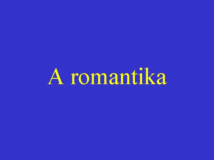 A romantika 