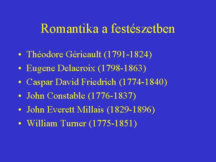 Romantika a festészetben • • • Théodore Géricault (1791 -1824) Eugene Delacroix (1798 -1863)