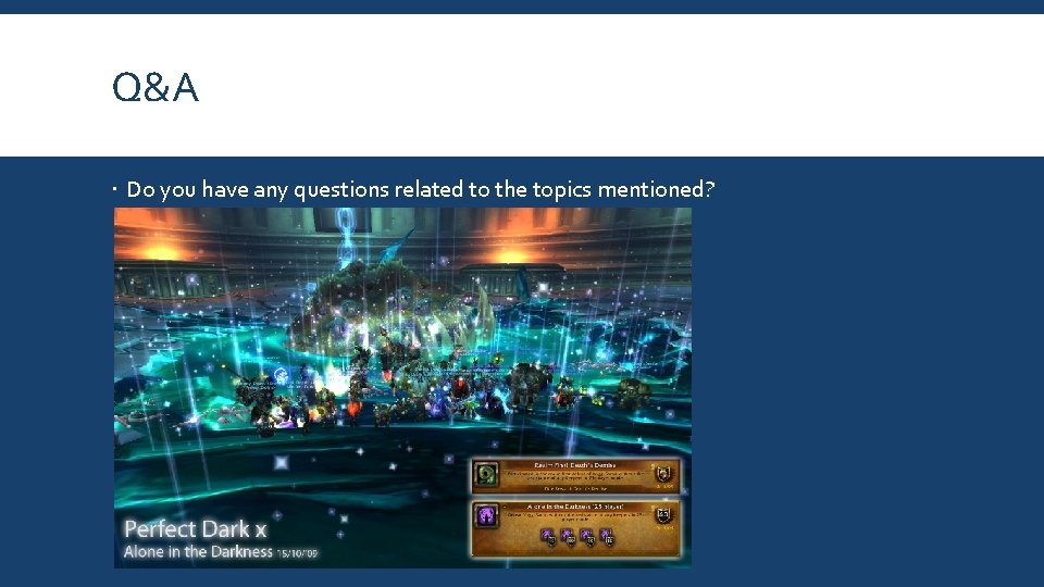 Q&A Do you have any questions related to the topics mentioned? Q&A Do you have any questions related to the topics mentioned?