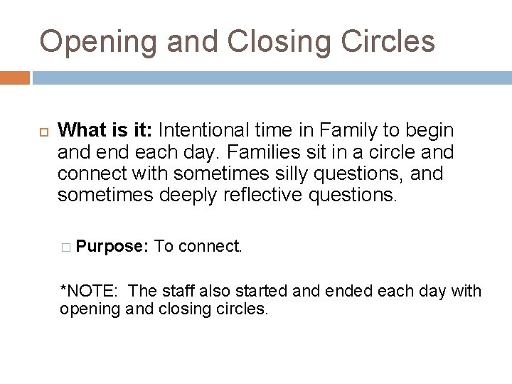 Opening and Closing Circles What is it: Intentional time in Family to begin and