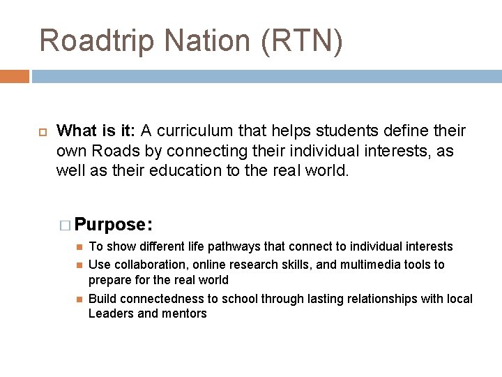 Roadtrip Nation (RTN) What is it: A curriculum that helps students define their own
