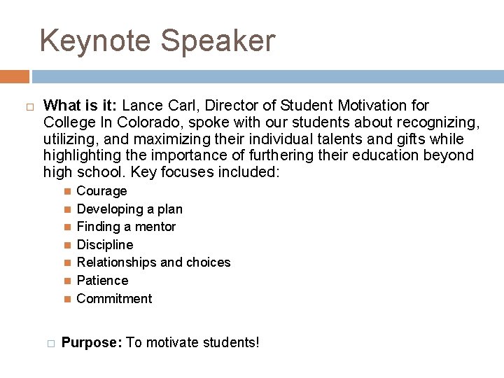 Keynote Speaker What is it: Lance Carl, Director of Student Motivation for College In