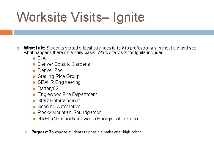 Worksite Visits– Ignite What is it: Students visited a local business to talk to