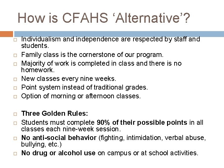 How is CFAHS ‘Alternative’? Individualism and independence are respected by staff and students. Family