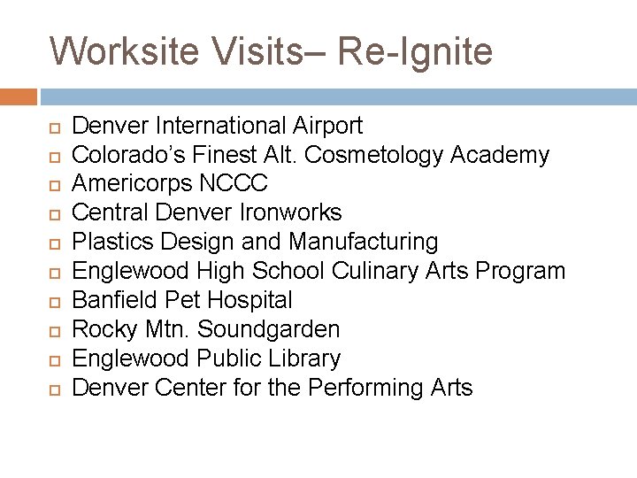 Worksite Visits– Re-Ignite Denver International Airport Colorado’s Finest Alt. Cosmetology Academy Americorps NCCC Central
