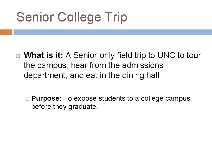 Senior College Trip What is it: A Senior-only field trip to UNC to tour