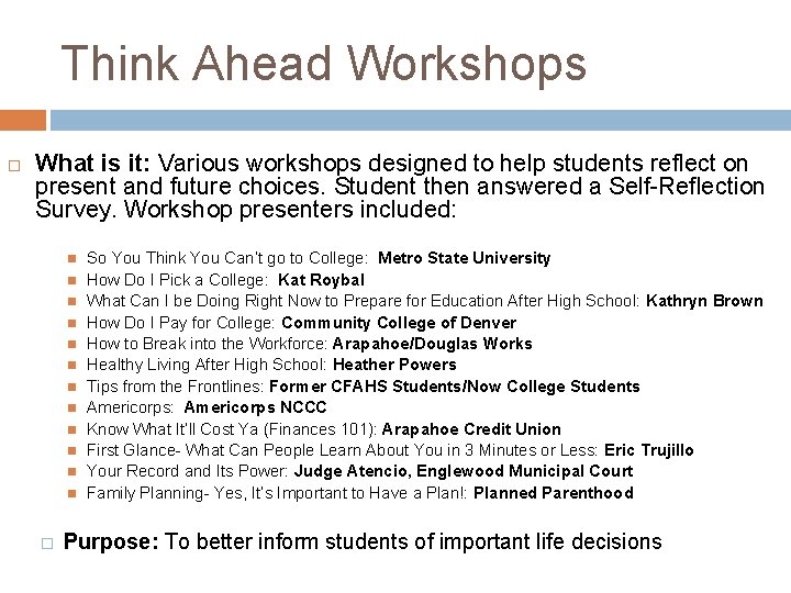 Think Ahead Workshops What is it: Various workshops designed to help students reflect on