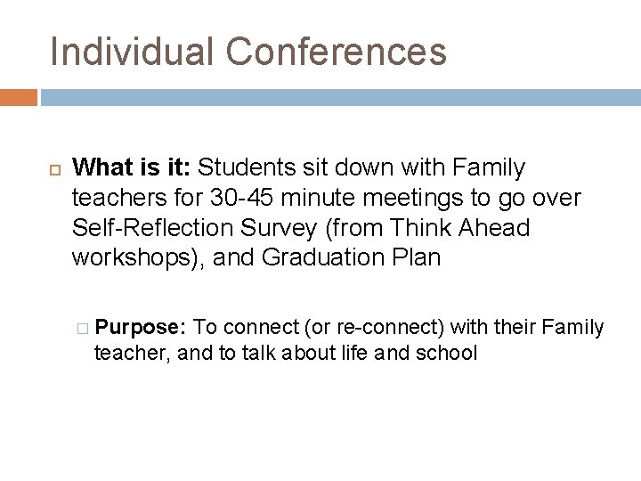 Individual Conferences What is it: Students sit down with Family teachers for 30 -45