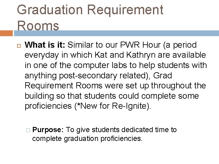 Graduation Requirement Rooms What is it: Similar to our PWR Hour (a period everyday
