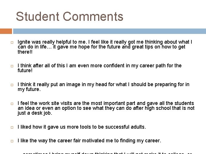 Student Comments Ignite was really helpful to me. I feel like it really got