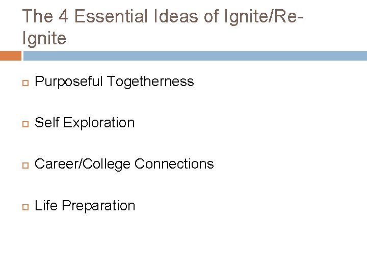 The 4 Essential Ideas of Ignite/Re. Ignite Purposeful Togetherness Self Exploration Career/College Connections Life