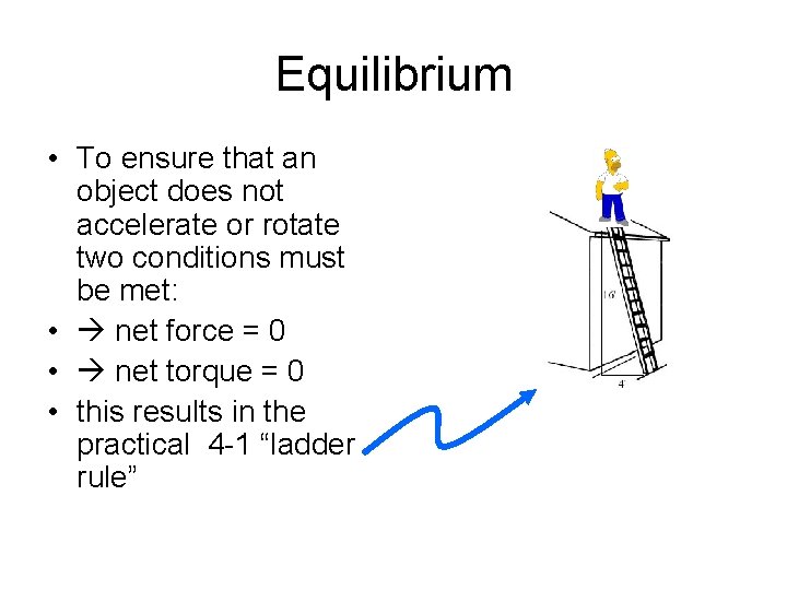 Equilibrium • To ensure that an object does not accelerate or rotate two conditions Equilibrium • To ensure that an object does not accelerate or rotate two conditions