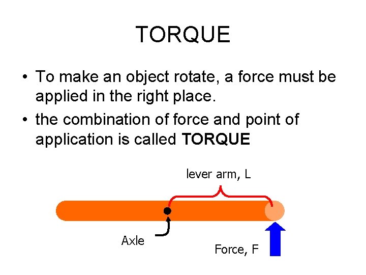 TORQUE • To make an object rotate, a force must be applied in the TORQUE • To make an object rotate, a force must be applied in the