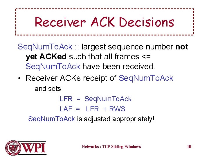 Receiver ACK Decisions Seq. Num. To. Ack : : largest sequence number not yet