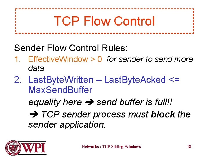 TCP Flow Control Sender Flow Control Rules: 1. Effective. Window > 0 for sender