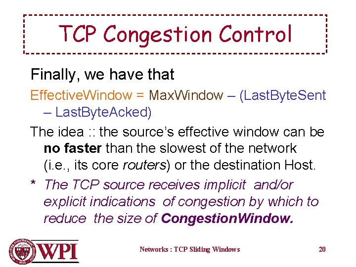 TCP Congestion Control Finally, we have that Effective. Window = Max. Window – (Last.