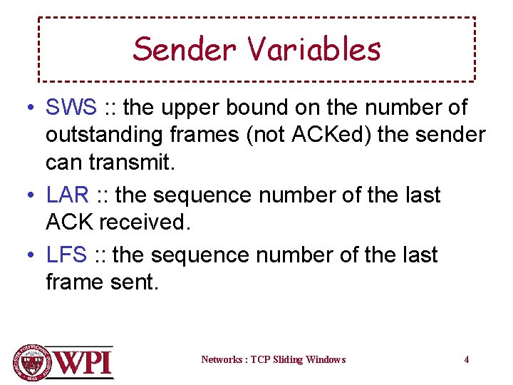 Sender Variables • SWS : : the upper bound on the number of outstanding