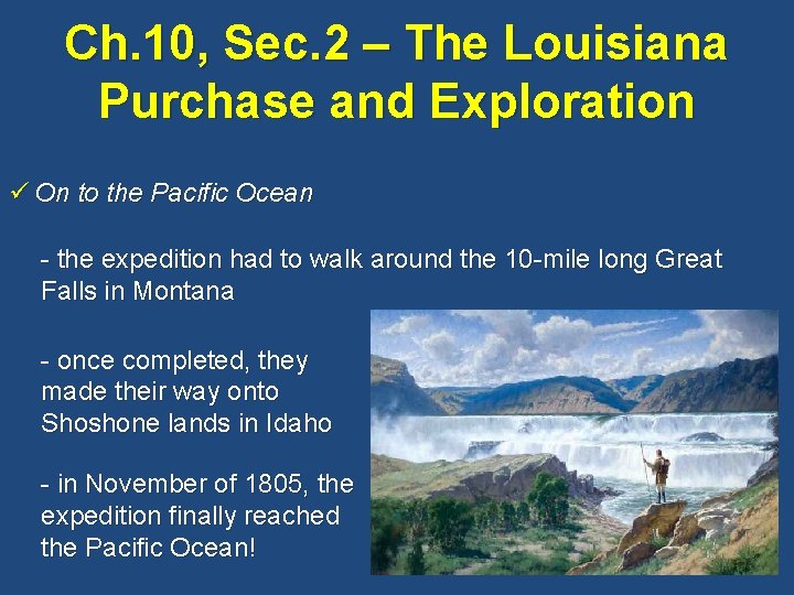 Ch. 10, Sec. 2 – The Louisiana Purchase and Exploration ü On to the