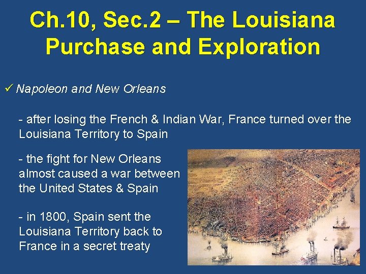 Ch. 10, Sec. 2 – The Louisiana Purchase and Exploration ü Napoleon and New