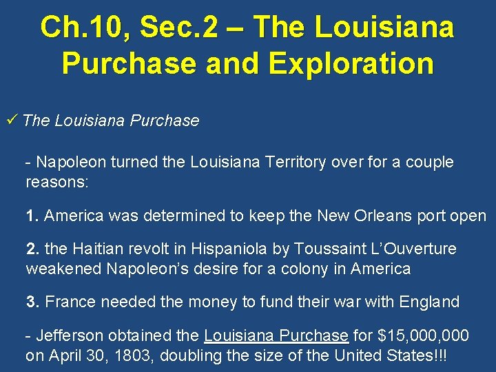 Ch. 10, Sec. 2 – The Louisiana Purchase and Exploration ü The Louisiana Purchase