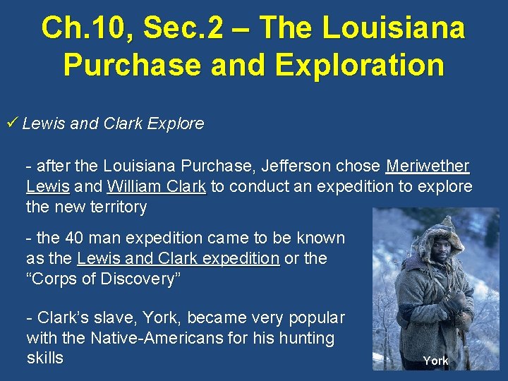 Ch. 10, Sec. 2 – The Louisiana Purchase and Exploration ü Lewis and Clark